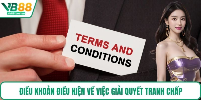 Điều khoản điều kiện về việc giải quyết tranh chấp