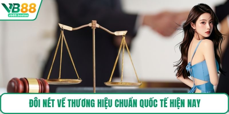 Đôi nét về thương hiệu chuẩn quốc tế hiện nay