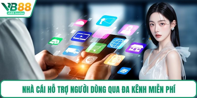 Nhà cái hỗ trợ người dùng qua đa kênh miễn phí
